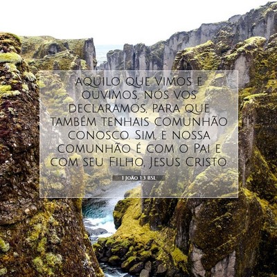 Picture 07 - 1 João 1:3 BSL - aquilo que vimos e ouvimos, nós vos declaramos, - Bible Verse Picture