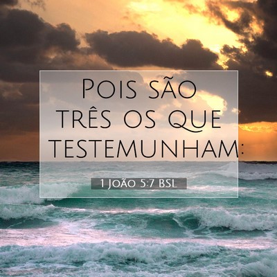 Picture 07 - 1 João 5:7 BSL - Pois são três os que - Bible Verse Picture