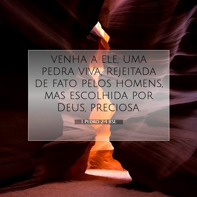 Picture 07 - 1 Pedro 2:4 BSL - venha a ele, uma pedra viva, rejeitada de fato - Bible Verse Picture
