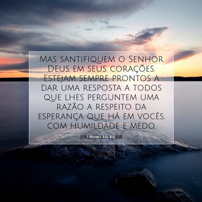 Picture 07 - 1 Pedro 3:15 BSL - Mas santifiquem o Senhor Deus em seus corações. - Bible Verse Picture