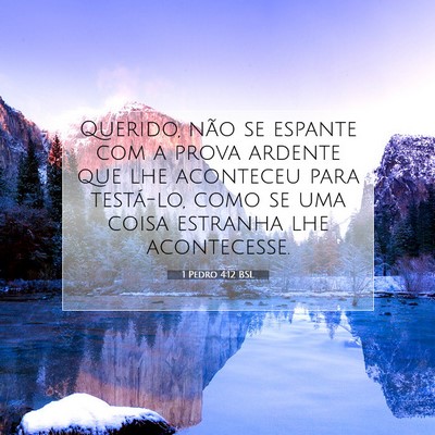 Picture 07 - 1 Pedro 4:12 BSL - Querido, não se espante com a prova ardente que - Bible Verse Picture