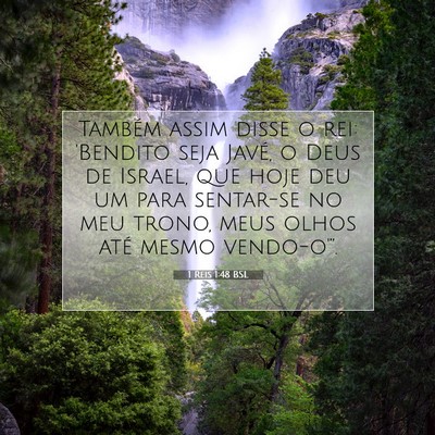 Picture 07 - 1 Reis 1:48 BSL - Também assim disse o rei: 'Bendito seja Javé, o - Bible Verse Picture