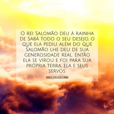 Picture 07 - 1 Reis 10:13 BSL - O rei Salomão deu à rainha de Sabá todo o seu - Bible Verse Picture