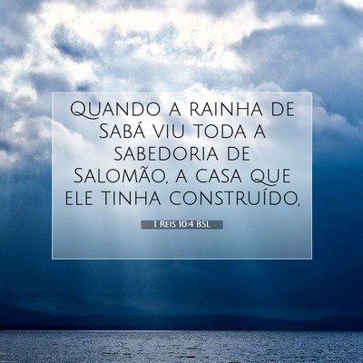 Picture 07 - 1 Reis 10:4 BSL - Quando a rainha de Sabá viu toda a sabedoria de - Bible Verse Picture