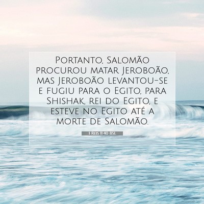 Picture 07 - 1 Reis 11:40 BSL - Portanto, Salomão procurou matar Jeroboão, mas - Bible Verse Picture