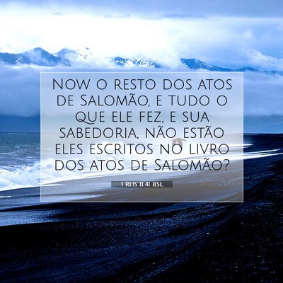 Picture 07 - 1 Reis 11:41 BSL - Now o resto dos atos de Salomão, e tudo o que - Bible Verse Picture