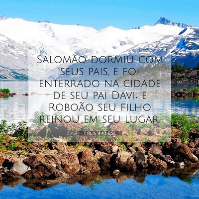 Picture 07 - 1 Reis 11:43 BSL - Salomão dormiu com seus pais, e foi enterrado na - Bible Verse Picture