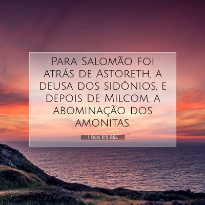 Picture 07 - 1 Reis 11:5 BSL - Para Salomão foi atrás de Astoreth, a deusa dos - Bible Verse Picture