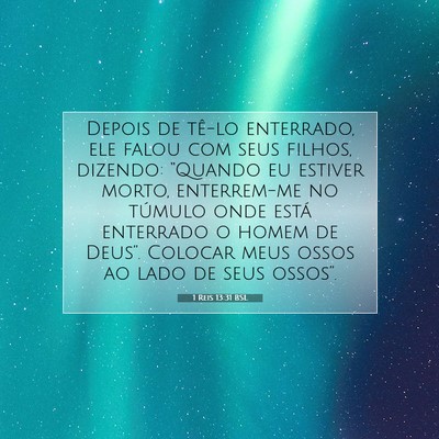 Picture 07 - 1 Reis 13:31 BSL - Depois de tê-lo enterrado, ele falou com seus - Bible Verse Picture