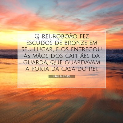 Picture 07 - 1 Reis 14:27 BSL - O rei Roboão fez escudos de bronze em seu lugar, - Bible Verse Picture