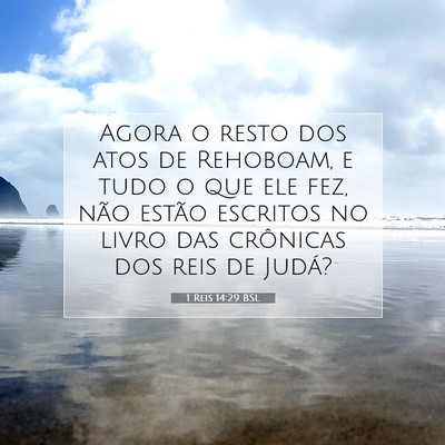 Picture 07 - 1 Reis 14:29 BSL - Agora o resto dos atos de Rehoboam, e tudo o que - Bible Verse Picture