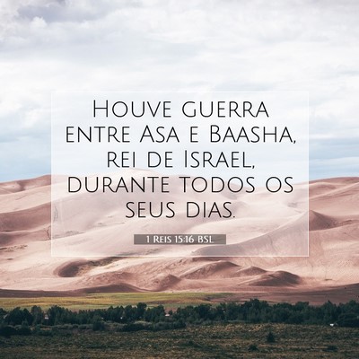 Picture 07 - 1 Reis 15:16 BSL - Houve guerra entre Asa e Baasha, rei de Israel, - Bible Verse Picture