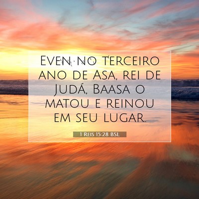 Picture 07 - 1 Reis 15:28 BSL - Even no terceiro ano de Asa, rei de Judá, Baasa - Bible Verse Picture