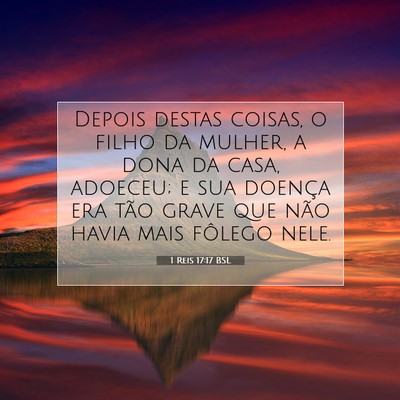 Picture 07 - 1 Reis 17:17 BSL - Depois destas coisas, o filho da mulher, a dona - Bible Verse Picture