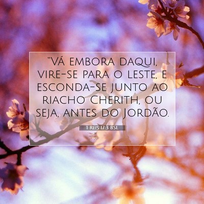 Picture 07 - 1 Reis 17:3 BSL - “Vá embora daqui, vire-se para o leste, e - Bible Verse Picture
