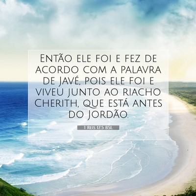 Picture 07 - 1 Reis 17:5 BSL - Então ele foi e fez de acordo com a palavra de - Bible Verse Picture