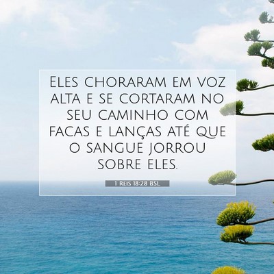 Picture 07 - 1 Reis 18:28 BSL - Eles choraram em voz alta e se cortaram no seu - Bible Verse Picture