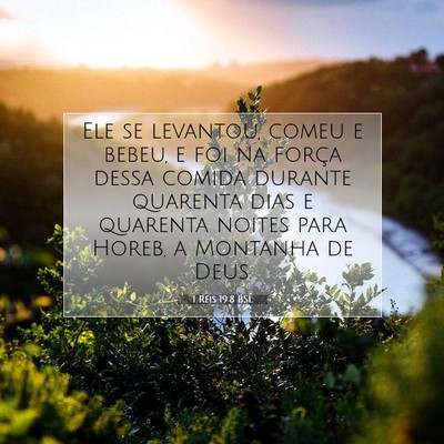 Picture 07 - 1 Reis 19:8 BSL - Ele se levantou, comeu e bebeu, e foi na força - Bible Verse Picture