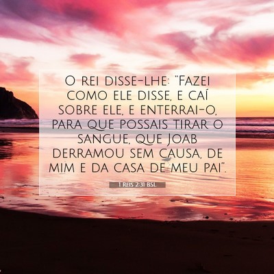 Picture 07 - 1 Reis 2:31 BSL - O rei disse-lhe: “Fazei como ele disse, e caí - Bible Verse Picture