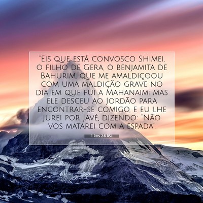 Picture 07 - 1 Reis 2:8 BSL - “Eis que está convosco Shimei, o filho de - Bible Verse Picture