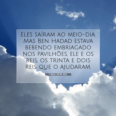Picture 07 - 1 Reis 20:16 BSL - Eles saíram ao meio-dia. Mas Ben Hadad estava - Bible Verse Picture