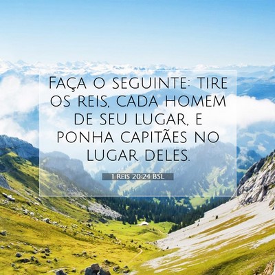 Picture 07 - 1 Reis 20:24 BSL - Faça o seguinte: tire os reis, cada homem de seu - Bible Verse Picture