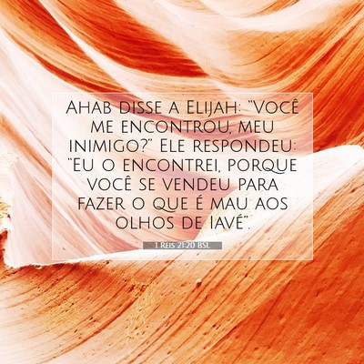 Picture 07 - 1 Reis 21:20 BSL - Ahab disse a Elijah: “Você me encontrou, meu - Bible Verse Picture