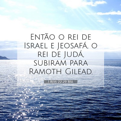 Picture 07 - 1 Reis 22:29 BSL - Então o rei de Israel e Jeosafá, o rei de - Bible Verse Picture