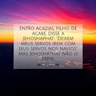 Picture 07 - 1 Reis 22:49 BSL - Então Acazias, filho de Acabe, disse a - Bible Verse Picture