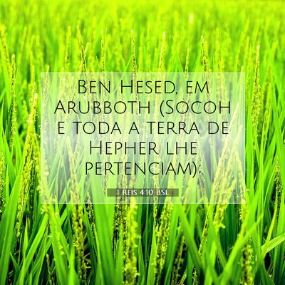 Picture 07 - 1 Reis 4:10 BSL - Ben Hesed, em Arubboth (Socoh e toda a terra de - Bible Verse Picture