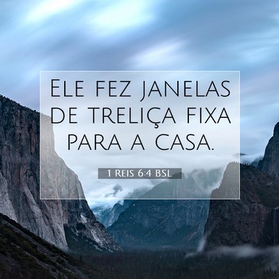 Picture 07 - 1 Reis 6:4 BSL - Ele fez janelas de treliça fixa para a - Bible Verse Picture