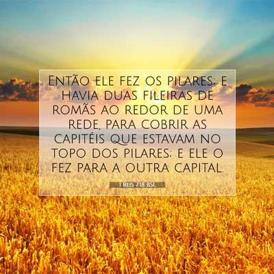 Picture 07 - 1 Reis 7:18 BSL - Então ele fez os pilares; e havia duas fileiras - Bible Verse Picture