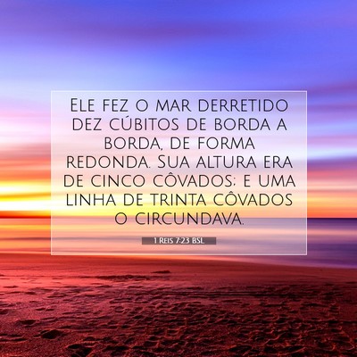 Picture 07 - 1 Reis 7:23 BSL - Ele fez o mar derretido dez cúbitos de borda a - Bible Verse Picture