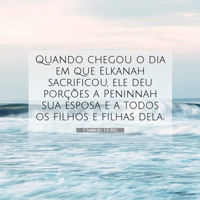 Picture 07 - 1 Samuel 1:4 BSL - Quando chegou o dia em que Elkanah sacrificou, - Bible Verse Picture
