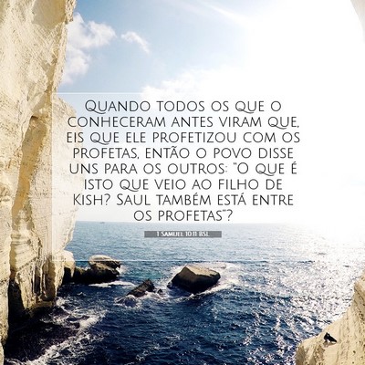 Picture 07 - 1 Samuel 10:11 BSL - Quando todos os que o conheceram antes viram que, - Bible Verse Picture