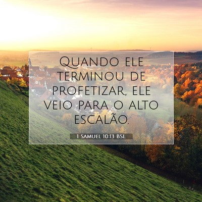 Picture 07 - 1 Samuel 10:13 BSL - Quando ele terminou de profetizar, ele veio para - Bible Verse Picture