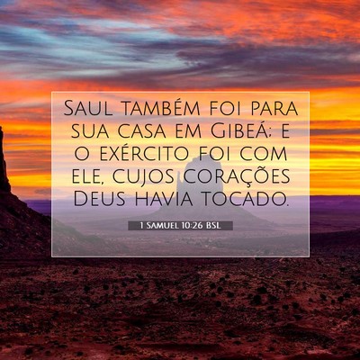 Picture 07 - 1 Samuel 10:26 BSL - Saul também foi para sua casa em Gibeá; e o - Bible Verse Picture