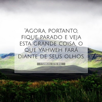 Picture 07 - 1 Samuel 12:16 BSL - “Agora, portanto, fique parado e veja esta - Bible Verse Picture
