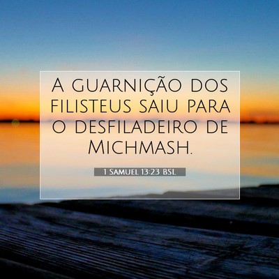 Picture 07 - 1 Samuel 13:23 BSL - A guarnição dos filisteus saiu para o - Bible Verse Picture