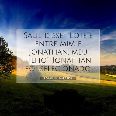 Picture 07 - 1 Samuel 14:42 BSL - Saul disse: “Loteie entre mim e Jonathan, meu - Bible Verse Picture