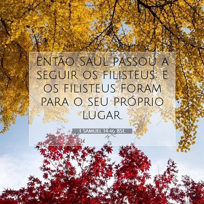 Picture 07 - 1 Samuel 14:46 BSL - Então Saul passou a seguir os filisteus; e os - Bible Verse Picture