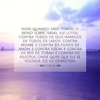 Picture 07 - 1 Samuel 14:47 BSL - Now quando Saul tomou o reino sobre Israel, ele - Bible Verse Picture