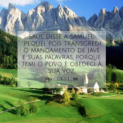 Picture 07 - 1 Samuel 15:24 BSL - Saul disse a Samuel: “Pequei, pois transgredi o - Bible Verse Picture