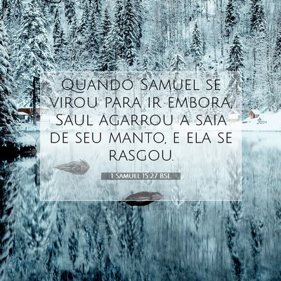 Picture 07 - 1 Samuel 15:27 BSL - Quando Samuel se virou para ir embora, Saul - Bible Verse Picture