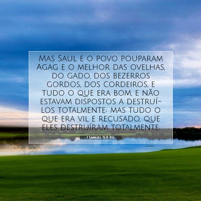 Picture 07 - 1 Samuel 15:9 BSL - Mas Saul e o povo pouparam Agag e o melhor das - Bible Verse Picture