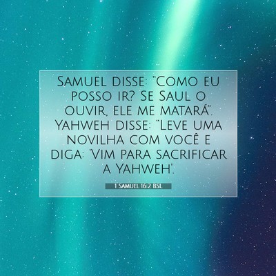 Picture 07 - 1 Samuel 16:2 BSL - Samuel disse: “Como eu posso ir? Se Saul o - Bible Verse Picture