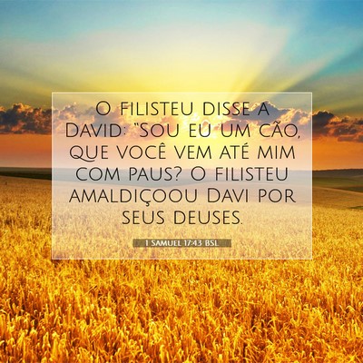 Picture 07 - 1 Samuel 17:43 BSL - O filisteu disse a David: “Sou eu um cão, que - Bible Verse Picture