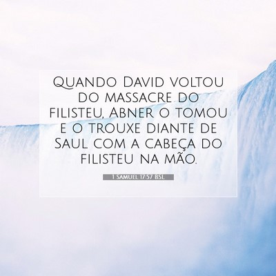 Picture 07 - 1 Samuel 17:57 BSL - Quando David voltou do massacre do filisteu, - Bible Verse Picture