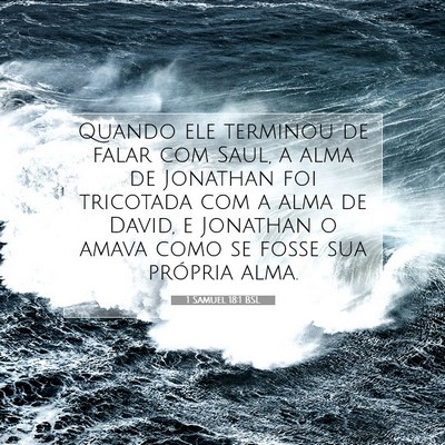Picture 07 - 1 Samuel 18:1 BSL - Quando ele terminou de falar com Saul, a alma de - Bible Verse Picture