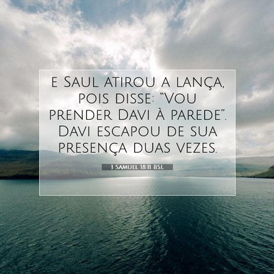 Picture 07 - 1 Samuel 18:11 BSL - e Saul atirou a lança, pois disse: “Vou - Bible Verse Picture